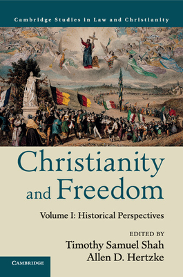 Christianity and Freedom: Volume 1, Historical Perspectives (Law and Christianity)