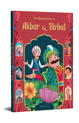 The Illustrated Stories of Akbar and Birbal (Classic Tales From India) Cover Image