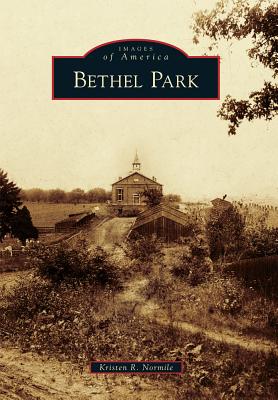 Bethel Park (Images of America (Arcadia Publishing)) By Kristen R. Normile Cover Image