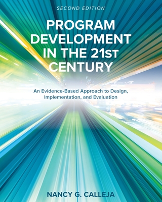 Program Development in the 21st Century: An Evidence-Based Approach to Design, Implementation, and Evaluation Cover Image