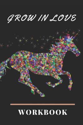 Grow in Love: The Grow in Love Workbook for Your Loved Ones Love Unicorn workbook Gift Wedding Gift Loving Couple Gift for the Best By Yuniey Publication Cover Image
