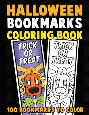 Halloween Bookmarks Coloring Book: 100 Bookmarks to Color: Spooky Fall Coloring Activity Book for Kids, Adults and Seniors Who Love Reading By Annie Clemens Cover Image