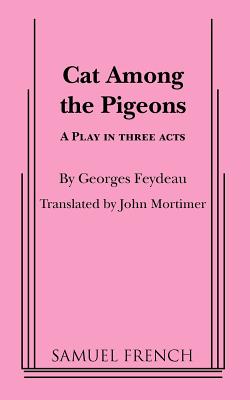 Cat Among the Pigeons By Georges Feydeau, John Mortimer (Translator) Cover Image