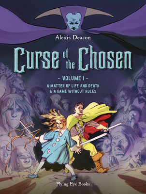 Curse of the Chosen vol. 1: A Matter of Life and Death & A Game Without Rules By Alexis Deacon Cover Image