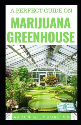 A Perfect Guide on Marijuana Greenhouse: All You Need To Know About Marijuana Greenhouse Cover Image
