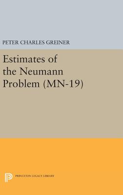 Estimates of the Neumann Problem. (Mn-19), Volume 19 By Peter Charles Greiner Cover Image
