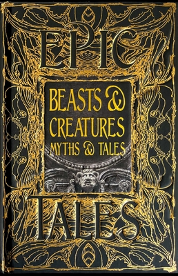 Beasts & Creatures Myths & Tales: Epic Tales (Gothic Fantasy)