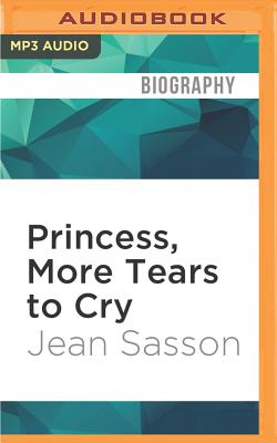 Princess, More Tears to Cry: My Life Inside One of the Richest, Most Conservative Kingdoms in the World Cover Image