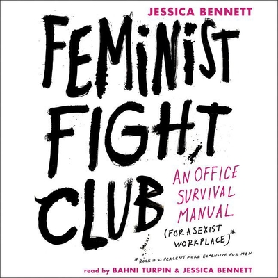 Feminist Fight Club Lib/E: An Office Survival Manual for a Sexist Workplace Cover Image