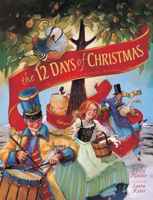 The 12 Days of Christmas: The Story Behind a Favorite Christmas Song By Helen C. Haidle, Laura Knorr (Illustrator) Cover Image