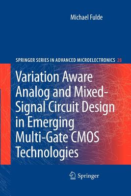 Variation Aware Analog and Mixed-Signal Circuit Design in Emerging Multi-Gate CMOS Technologies By Michael Fulde Cover Image