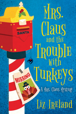 Mrs. Claus and the Trouble with Turkeys (A Mrs. Claus Mystery #4) By Liz Ireland Cover Image