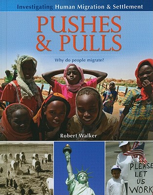 Pushes and Pulls: Why Do People Migrate? By Robert Walker Cover Image