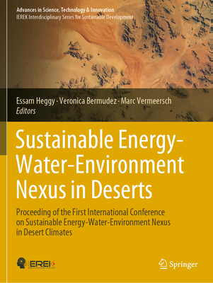Sustainable Energy-Water-Environment Nexus in Deserts: Proceeding of the First International Conference on Sustainable Energy-Water-Environment Nexus (Advances in Science)