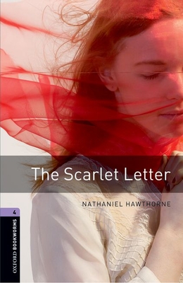 Oxford Bookworms Library: The Scarlet Letter: Level 4: 1400-Word Vocabulary By Nathaniel Hawthorne Cover Image