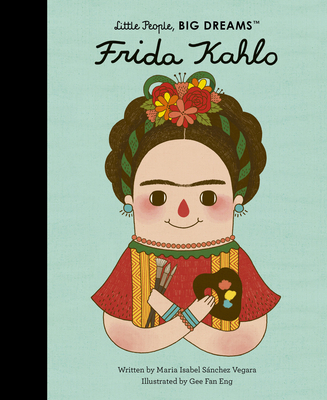 Frida Kahlo (Little People, BIG DREAMS)