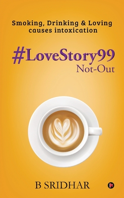 Cover for #LoveStory99 Not-Out: Smoking, Drinking & Loving causes intoxication