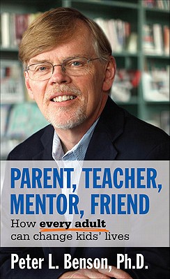 Parent, Teacher, Mentor, Friend: How Every Adult Can Change Kids' Lives Cover Image