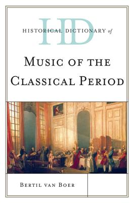 Historical Dictionary of Music of the Classical Period (Historical Dictionaries of Literature and the Arts) Cover Image