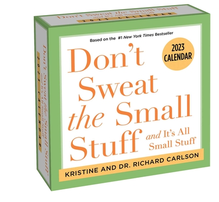 Don't Sweat the Small Stuff 2023 Day-to-Day Calendar By Kristine Carlson, Richard Carlson Cover Image