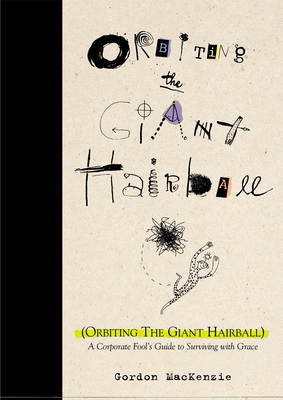 Orbiting the Giant Hairball: A Corporate Fool's Guide to Surviving with Grace Cover Image