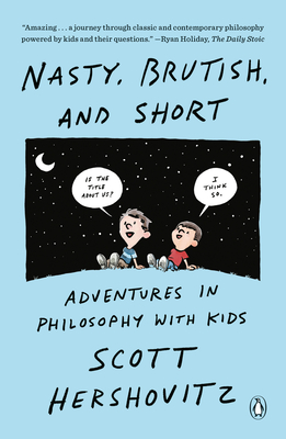 Nasty, Brutish, and Short: Adventures in Philosophy with Kids cover