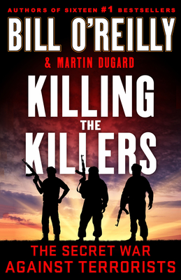 Killing the Killers: The Secret War Against Terrorists (Bill O'Reilly's Killing #11) Cover Image