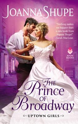 The Prince of Broadway: Uptown Girls By Joanna Shupe Cover Image