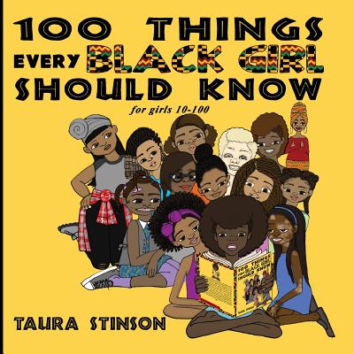 100 Things Every Black Girl Should Know: for girls 10-100 Cover Image
