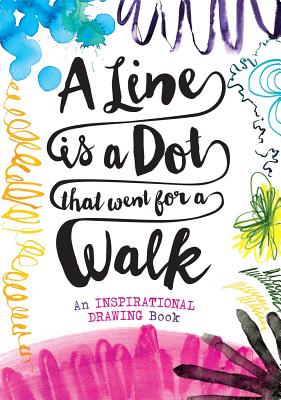 A Line Is a Dot That Went for a Walk: An Inspirational Drawing Book By Sterling Childrens, Sterling Childrens Cover Image
