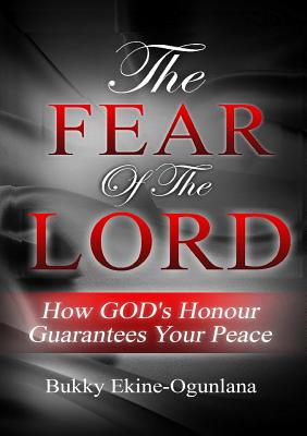The Fear of the Lord: How God's Honour Guarantees Your Peace Cover Image