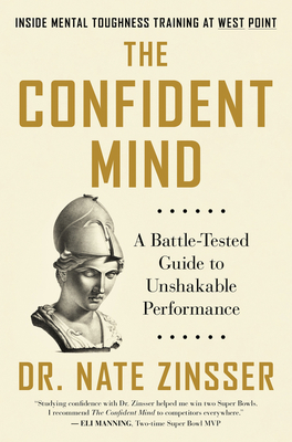The Confident Mind: A Battle-Tested Guide to Unshakable Performance Cover Image