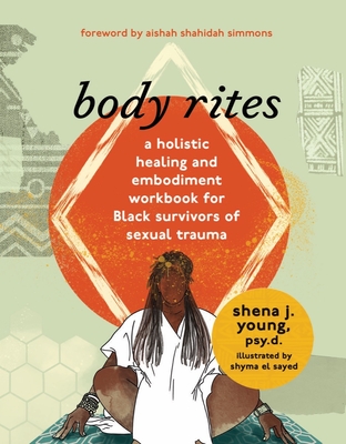 body rites: a holistic healing and embodiment workbook for Black survivors of sexual trauma Cover Image