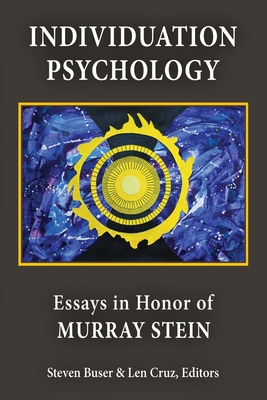 Individuation Psychology: Essays in Honor of Murray Stein By Murray Stein (Other), Steven Buser (Editor), Len Cruz (Editor) Cover Image