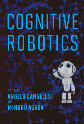 Cognitive Robotics (Intelligent Robotics and Autonomous Agents series)