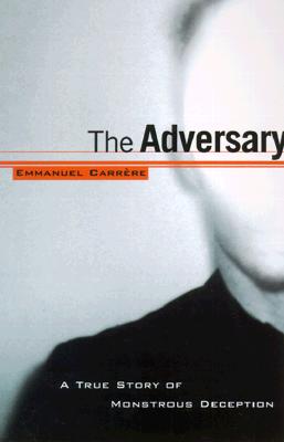 The Adversary: A True Story of Monstrous Deception Cover Image