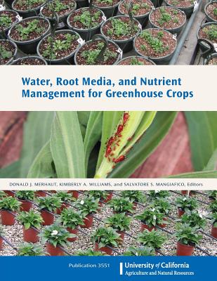 Water, Root Media, and Nutrient Management for Greenhouse Crops By Donald J. Merhaut, Kimberly a. Williams, Salvatore S. Mangiafico Cover Image