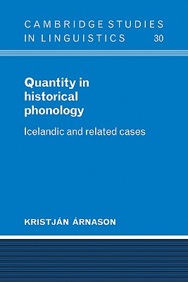 Quantity in Historical Phonology: Icelandic and Related Cases (Cambridge Studies in Linguistics #30) Cover Image