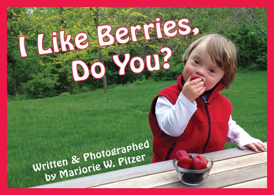 I Like Berries, Do You? (Special-Needs Collection) By Marjorie Pitzer Cover Image