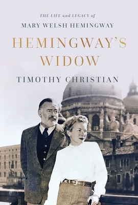 Hemingway's Widow: The Life and Legacy of Mary Welsh Hemingway Cover Image