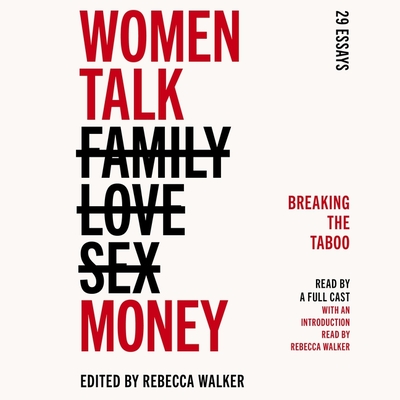 Women Talk Money: Breaking the Taboo By Rebecca Walker, Rebecca Walker (Read by), Rebecca Walker (Editor) Cover Image