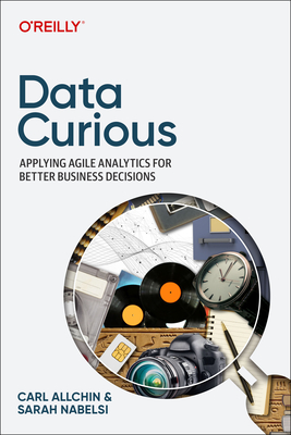 Data Curious: Applying Agile Analytics for Better Business Decisions Cover Image