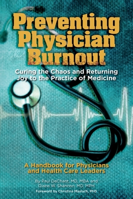 Preventing Physician Burnout: Curing the Chaos and Returning Joy to the Practice of Medicine Cover Image