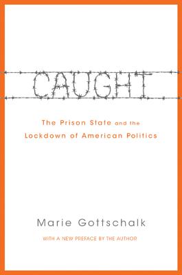 Caught: The Prison State and the Lockdown of American Politics Cover Image