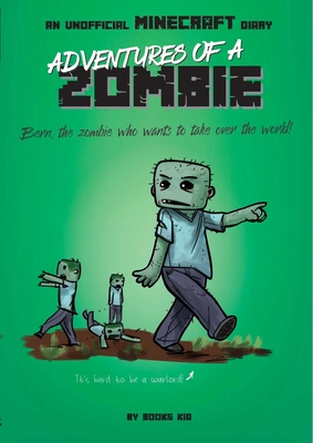 Adventures of a Zombie: An Unofficial Minecraft Diary (Unofficial Minecraft Diaries #3) By Books Kid, Elliot Gaudard (Illustrator) Cover Image