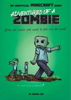 Adventures of a Zombie: An Unofficial Minecraft Diary (Unofficial Minecraft Diaries #3)