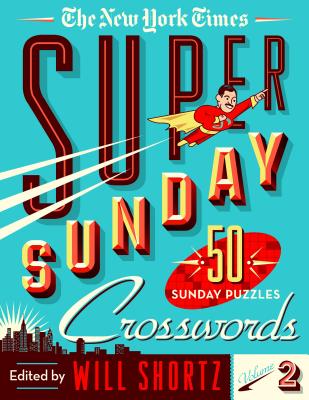 The New York Times Super Sunday Crosswords Volume 2: 50 Sunday Puzzles Cover Image