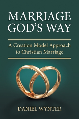 Marriage God's Way: A Creation Model Approach to Christian Marriage Cover Image