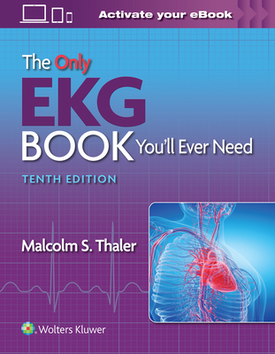 The Only EKG Book You’ll Ever Need By Malcolm S. Thaler Cover Image