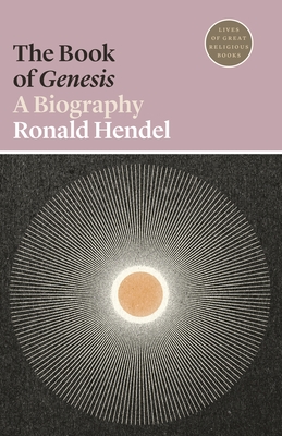 The Book of Genesis: A Biography (Lives of Great Religious Books #14)